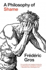 A Philosophy of Shame. A Revolutionary Emotion Frederic Gros
