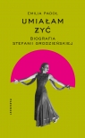  Umiałam żyć. Biografia Stefanii Grodzieńskiej18+