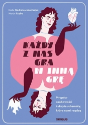 Każdy z nas gra w inną grę. 9 typów osobowości i ukryte schematy, które nami rządzą - Emilia Nadratowska-Cząba