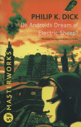 Do Androids Dream Of Electric Sheep? - Philip K. Dick