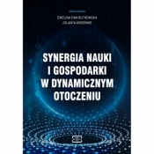 Synergia nauki i gospodarki w dynamicznym otoczeniu - Ewelina Ewa Rutkowska, Jolanta Woronko