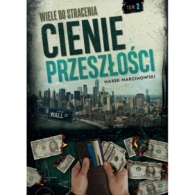 Wiele do stracenia Cienie przeszłości - MARCINOWSKI MAREK