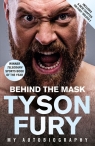 Behind the Mask. My Autobiography - Winner of the 2020 Sports Book of the Tyson Fury