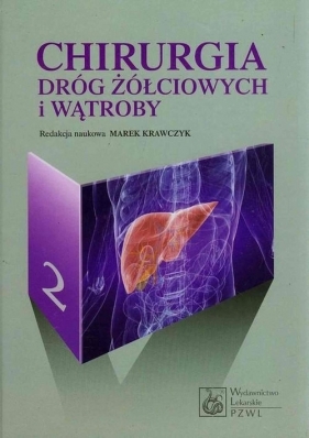 Chirurgia dróg żółciowych i wątroby. Tom 2 - Marek Krawczyk