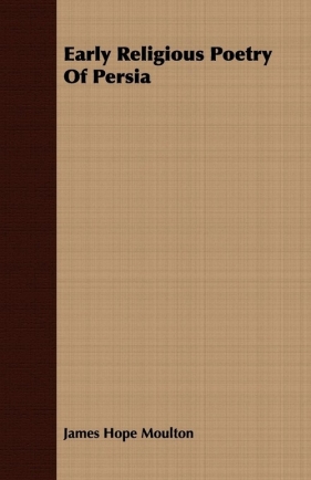 Early Religious Poetry Of Persia - Moulton James Hope
