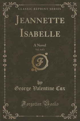 Jeannette Isabelle, Vol. 3 of 3 - Cox George Valentine
