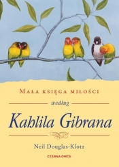 Mała księga miłości według Kahlila Gibrana - Douglas-Klotz Neil