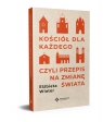 Kościół dla każdego, czyli przepis na zmianę świata Elżbieta Wiater