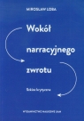 Wokół narracyjnego zwrotu Szkice krytyczne Loba Mirosław