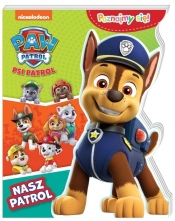 Poznajmy się. Psi Patrol. Nasz patrol. - Opracowanie zbiorowe