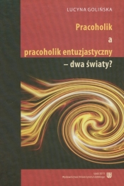 Pracocholik a pracocholik entuzjastyczny - dwa światy?