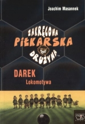Zakręcona piłkarska drużyna. Darek Lokomotywa