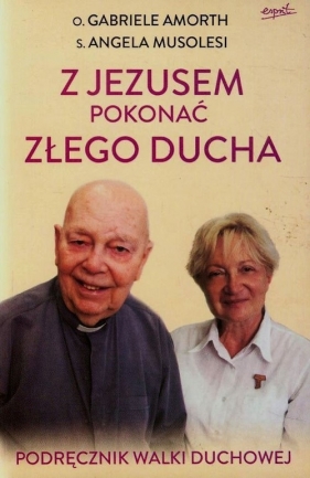 Z Jezusem pokonać złego ducha - Gabriele Amorth, Angela Musolesi