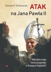 Atak na Jana Pawła II - Tomasz P. Terlikowski