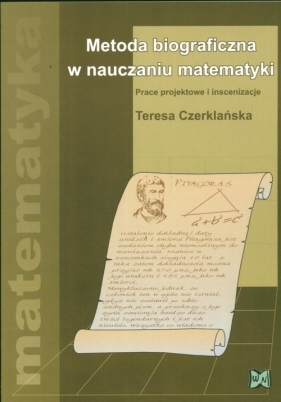 Metoda biograficzna w nauczaniu matematyki - Czerklańska Teresa
