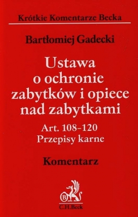 Ustawa o ochronie zabytków i opiece nad zabytkami Komentarz - Gadecki Bartłomiej<br />