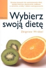 Wybierz swoją dietę Wróbel Zbigniew