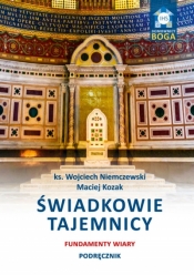 Świadkowie Tajemnicy. Fundament wiary - podręcznik - Kozak Maciej