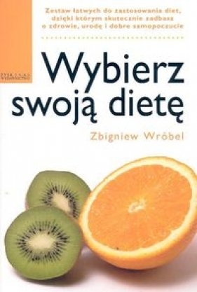 Wybierz swoją dietę - Wróbel Zbigniew