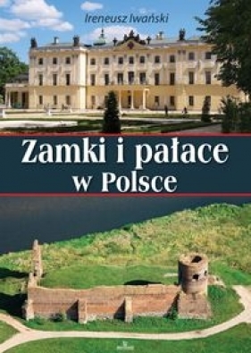 Zamki i pałace w Polsce - Iwański Ireneusz, Dudek Małgorzta