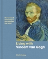 Living with Vincent van Gogh Martin Bailey