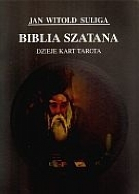 Biblia Szatana Dzieje kart tarota - Suliga Jan Witold<br />