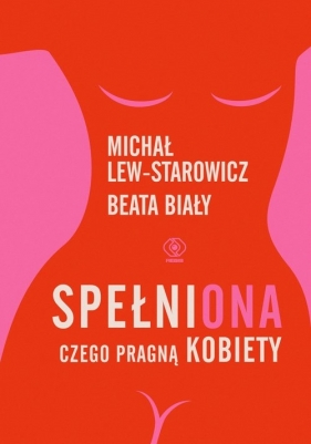 SpełniONA. Czego pragną kobiety - Michał Lew-Starowicz, Beata Biały