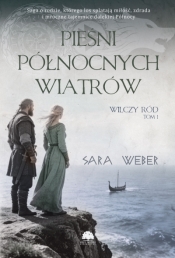 Wilczy ród. Tom 1. Pieśni północnych wiatrów - Sara Weber
