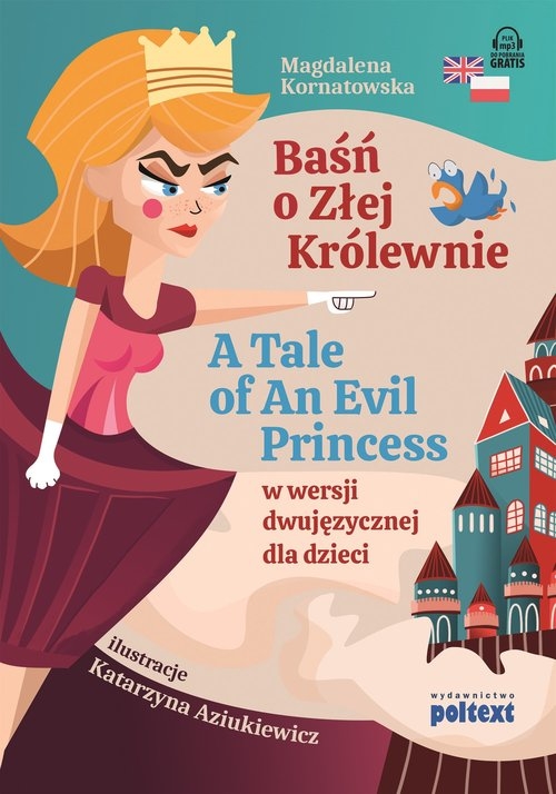 Baśń o Złej Królewnie. A Tale of An Evil Princess - w wersji dwujęzycznej dla dzieci