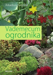 Vademecum ogrodnika - Iwaniuk Arkadiusz