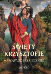 Święty Krzysztofie Prowadź bezpiecznie modlitewnik - Wołącewicz Hubert