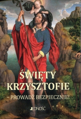 Święty Krzysztofie Prowadź bezpiecznie modlitewnik - Hubert Wołącewicz