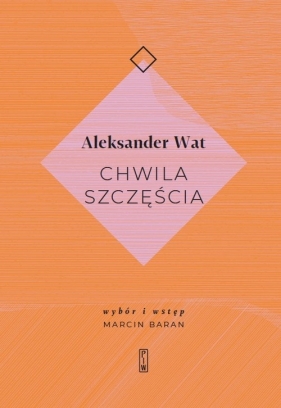Chwila szczęścia - Aleksander Wat