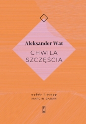 Chwila szczęścia - Aleksander Wat