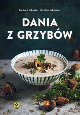 Dania z grzybów - Gerhard Schuster, Christine Schneider