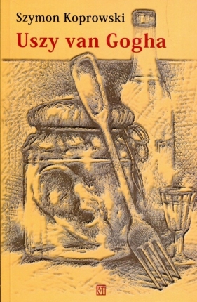 Uszy van Gogha - Koprowski Szymon