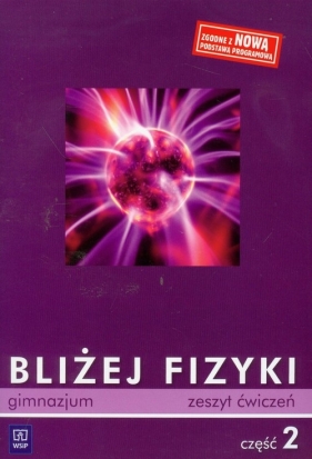 Bliżej fizyki część 2 ćwiczenia - Biesiedna Barbara, Sadowska Jolanta
