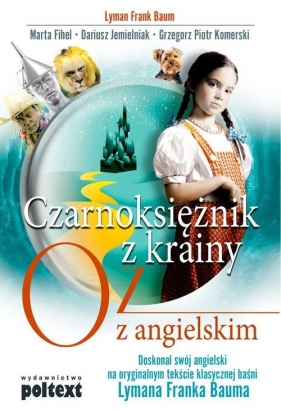 Czarnoksiężnik z krainy Oz z angielskim - Marta Fihel, Dariusz Jemielniak, Grzegorz Komerski, Lyman Frank Baum