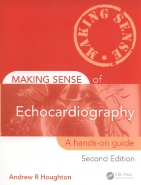 Making Sense of Echocardiography - Andrew R. Houghton