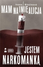 Mam na imię Alicja Jestem narkomanką - Ivona Březinová