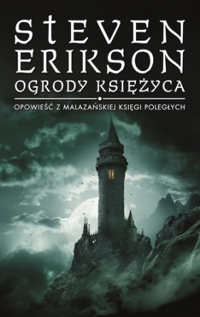 Ogrody Księżyca. Opowieści z Malazańskiej Księgi Poległych. Tom 1 - Steven Erikson