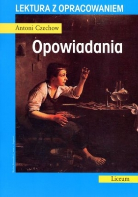 Opowiadania. Lektura z opracowaniem - Anton Czechow