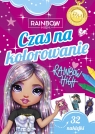 Czas na kolorowanie. Rainbow High Opracowanie zbiorowe