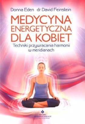 Medycyna energetyczna dla kobiet - Eden Donna, Feinstein David