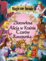 Magiczne baśnie Alicja w Krainie Czarów Roszpunka Złotowłosa i trzy niedźwiadki