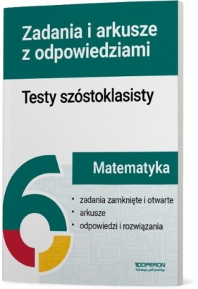 Matematyka Testy szóstoklasisty Zadania i arkusze - Anna Okoń, Beata Dotka, Małgorzata Pająk, Szymańska Monika