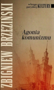 Agonia komunizmu - Brzeziński Zbigniew