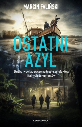 Ostatni azyl. Służby wywiadowcze na tropie artefaktów i tajnych dokumentów - Marcin Faliński