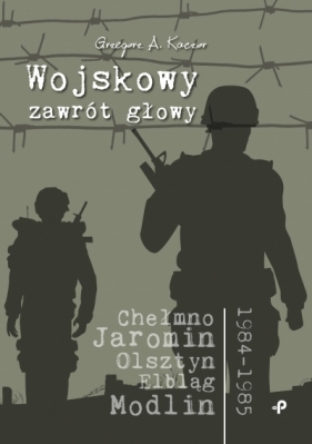 Wojskowy zawrót głowy - Grzegorz A. Kaczor