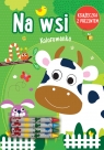 Na Wsi. Kolorowanka (książeczka z prezentem - kredki) Opracowanie zbiorowe